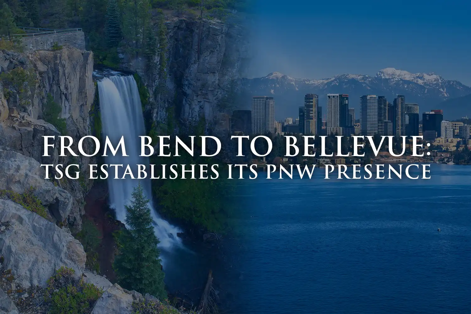 From Bend to Bellevue: TSG Establishes Its Pacific Northwest Presence